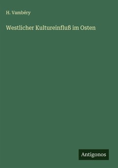 Westlicher Kultureinfluß im Osten - Vambéry, H.