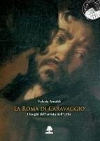 Cover La Roma di Caravaggio. I luoghi dell'artista nell'Urbe