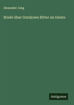 Cover Briefe über Gutzkows Ritter im Geiste