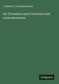 Die Thrombose nach Versuchen und Leichenbefunden