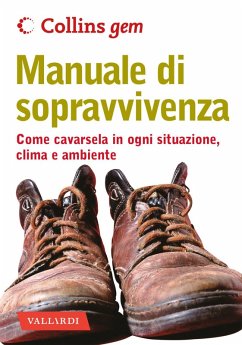 Manuale di sopravvivenza. Come cavarsela in ogni situazione, clima e ambiente - Wiseman, John