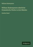 William Shakespeares sämtliche Dramatische Werke in drei Bänden William Shakespeares sämtliche Dramatische Werke in drei Bänden