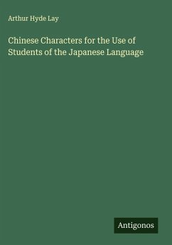 Chinese Characters for the Use of Students of the Japanese Language - Lay, Arthur Hyde