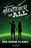 Abenteuer im All - Band 1: Der grüne Planet Abenteuer im All - Band 1: Der grüne Planet