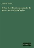 System der Ethik mit einem Umriss der Staats- und Gesellschaftslehre System der Ethik mit einem Umriss der Staats- und Gesellschaftslehre