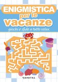 Enigmistica per le vacanze. Giochi e sfide a tutto relax