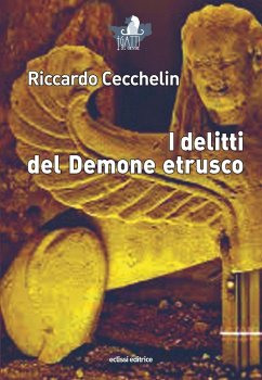 I delitti del demone etrusco - Cecchelin, Riccardo