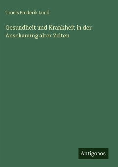 Cover Gesundheit und Krankheit in der Anschauung alter Zeiten