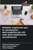 Modello migliorato per la valutazione dell'usabilità dei siti web delle biblioteche accademiche Modello migliorato per la valutazione dell'usabilità dei siti web delle biblioteche accademiche