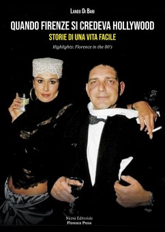 Cover Quando Firenze si credeva Hollywood. Storie di una Vita facile-Highlights: Florence in the 80's
