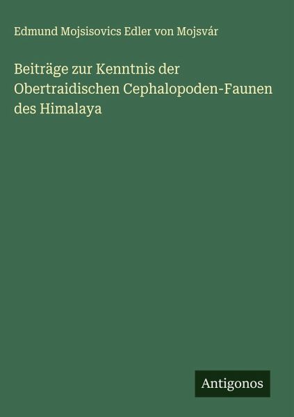 Beiträge zur Kenntnis der Obertraidischen Cephalopoden-Faunen des Himalaya Beiträge zur Kenntnis der Obertraidischen Cephalopoden-Faunen des Himalaya