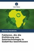 Faktoren, die die Einführung von Solartechnologie in Südafrika beeinflussen Faktoren, die die Einführung von Solartechnologie in Südafrika beeinflussen