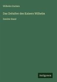 Das Zeitalter des Kaisers Wilhelm Das Zeitalter des Kaisers Wilhelm
