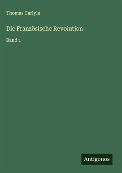 Die Französische Revolution - Carlyle, Thomas Die Französische Revolution - Carlyle, Thomas