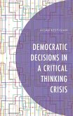 Democratic Decisions in a Critical Thinking Crisis (eBook, ePUB) Democratic Decisions in a Critical Thinking Crisis (eBook, ePUB)