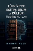 Türkiyede Egitim Bilim ve Kültür Üzerine Notlar Türkiyede Egitim Bilim ve Kültür Üzerine Notlar