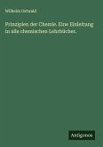 Prinzipien der Chemie. Eine Einleitung in alle chemischen Lehrbücher.
