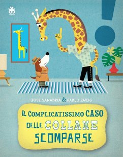 Il complicatissimo caso delle collane scomparse - Sanabria, José; Zweig, Pablo Il complicatissimo caso delle collane scomparse - Sanabria, José; Zweig, Pablo
