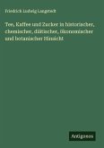 Tee, Kaffee und Zucker in historischer, chemischer, diätischer, ökonomischer und botanischer Hinsicht