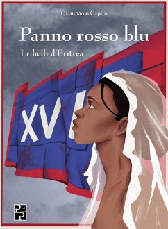 Panno rosso blu. I ribelli d'Eritrea - Capitò, Giampaolo Panno rosso blu. I ribelli d'Eritrea - Capitò, Giampaolo