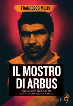 Cover Il mostro di Arbus. Analisi, certezze e dubbi su un caso di cronaca nera