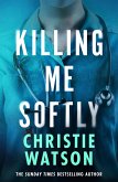 Killing Me Softly (eBook, ePUB) Killing Me Softly (eBook, ePUB)
