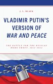 Vladimir Putin's Version of War and Peace (eBook, ePUB) Vladimir Putin's Version of War and Peace (eBook, ePUB)