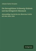 Die Herzogthümer Schleswig-Holstein und das Königreich Dänemark Die Herzogthümer Schleswig-Holstein und das Königreich Dänemark