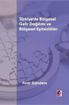 Türkiyede Bölgesel Gelir Dagilimi ve Bölgesel Esitsizlikler - Gündem, Firat
