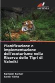 Pianificazione e implementazione dell'ecoturismo nella Riserva delle Tigri di Valmiki Pianificazione e implementazione dell'ecoturismo nella Riserva delle Tigri di Valmiki