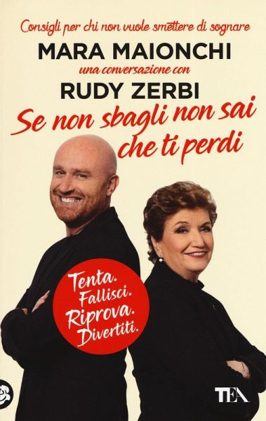 Se non sbagli non sai che ti perdi. Tenta, fallisci, riprova, divertiti. Consigli per chi non vuole smettere di sognare Se non sbagli non sai che ti perdi. Tenta, fallisci, riprova, divertiti. Consigli per chi non vuole smettere di sognare