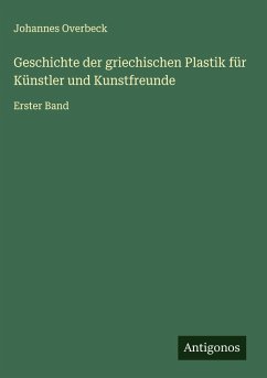 Cover Geschichte der griechischen Plastik für Künstler und Kunstfreunde