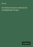 Die Politik Pommerns während des dreißigjährigen Krieges