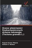Ocena w¿a¿ciwo¿ci fizykochemicznych drewna tekowego (Tectona grandis L.)