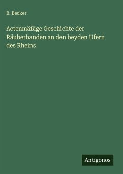 Cover Actenmäßige Geschichte der Räuberbanden an den beyden Ufern des Rheins