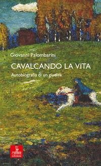 Cavalcando la vita. Autobiografia di un giudice Cover Cavalcando la vita. Autobiografia di un giudice