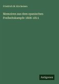 Memoiren aus dem spanischen Freiheitskampfe 1808-1811 Memoiren aus dem spanischen Freiheitskampfe 1808-1811