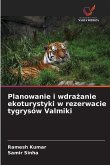 Planowanie i wdra¿anie ekoturystyki w rezerwacie tygrysów Valmiki Planowanie i wdra¿anie ekoturystyki w rezerwacie tygrysów Valmiki