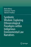 Symbiotic Wisdom: Exploring Ethnoecological Paradigms within Indigenous Environmental Law Narratives Symbiotic Wisdom: Exploring Ethnoecological Paradigms within Indigenous Environmental Law Narratives