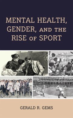 Mental Health, Gender, and the Rise of Sport (eBook, ePUB) Cover Mental Health, Gender, and the Rise of Sport (eBook, ePUB)