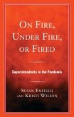 On Fire, Under Fire, or Fired (eBook, ePUB)