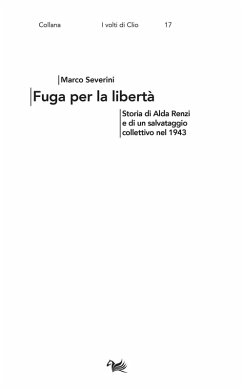 Cover Fuga per la libertà. Storia di Alda Renzi e di un salvataggio collettivo nel 1943