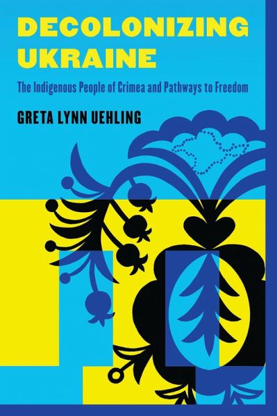 Decolonizing Ukraine (eBook, ePUB)