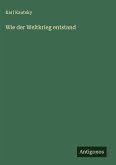 Wie der Weltkrieg entstand Wie der Weltkrieg entstand