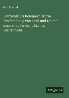 Cover Deutschlands Kolonieen. Kurze Beschreibung von Land und Leuten unserer außereuropäischen Besitzungen.