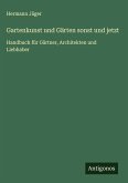 Gartenkunst und Gärten sonst und jetzt Gartenkunst und Gärten sonst und jetzt