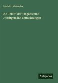 Die Geburt der Tragödie und Unzeitgemäße Betrachtungen