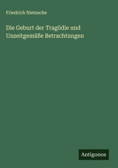 Cover Die Geburt der Tragödie und Unzeitgemäße Betrachtungen