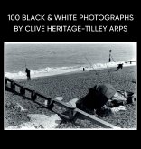 100 Black & White Photographs by Clive Heritage-Tilley ARPS
