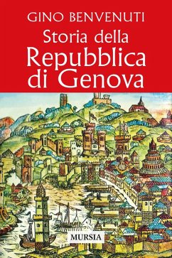 Storia della Repubblica di Genova - Benvenuti, Gino Storia della Repubblica di Genova - Benvenuti, Gino